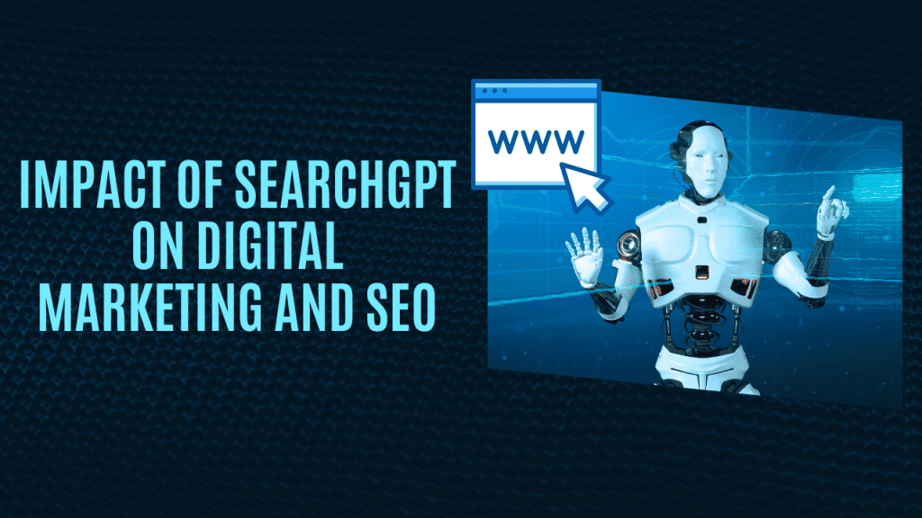 Impact of SearchGPT on Digital Marketing and SEO